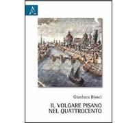Il volgare pisano nel Quattrocento