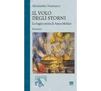 Il volo degli storni. La tragica storia di Amos Molnar