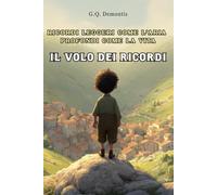 IL VOLO DEI RICORDI: RICORDI LEGGERI COME L'ARIA PROFONDI COME LA VITA
