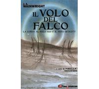 Il volo del falco. La corsa al Polo Sud e il mito di Scott