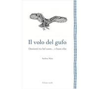 Il volo del gufo. Donizetti tra belcanto... e buon cibo. Nuova ediz.