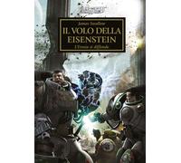 Il volo della Eisenstein. L'eresia si diffonde. The Horus heresy. Warhamme...