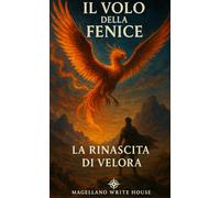 IL VOLO DELLA FENICE: LA RINASCITA DI VELORA