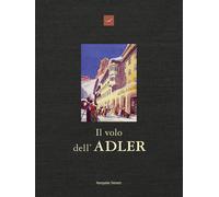 Il volo dell'Adler - Demetz Hanspeter