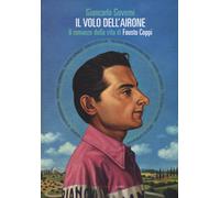 Il volo dell'airone. Il romanzo della vita di Fausto Coppi - Governi Giancarlo