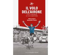 Il volo dell'airone. Vita e imprese di un campione - 2022 - Kriss