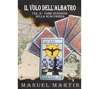 Il volo dell'albatro, Vol II - Come stregoni sulla scacchiera: Vol. 2