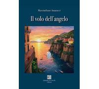 Libri Massimiliano Amatucci - Il Volo Dell'angelo