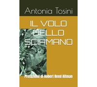 IL VOLO DELLO SCIAMANO: Prefazione di Robert Reed Altman
