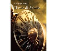 Il volo di Achille - Mauri Christian