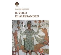 Il volo di Alessandro [Paperback] [Aug 30, 2024] Saporetti, Claudio