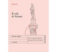Il volo di Ariosto. Storia e restauro del monumento nella «piaza de Terra Nova» a Ferrara