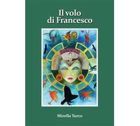 Il volo di Francesco. Nuova ediz.