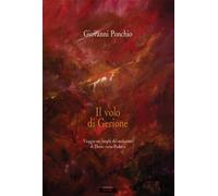 Il volo di Gerione. Viaggio nei luoghi del malanimo di Dante vers