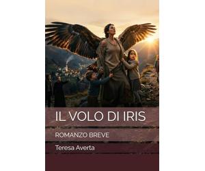 IL VOLO DI IRIS: ROMANZO BREVE
