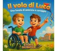 Il volo di Luca: Una favola di amicizia e coraggio
