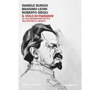 Il volo di Pjatakov. La collaborazione tattica tra Trotskij e i nazisti. N...