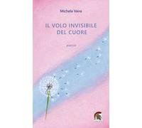 Il volo invisibile del cuore
