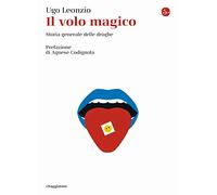 Il volo magico. Storia generale delle droghe