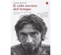 Il volo oscuro del tempo. Memorie di un editore poeta. 1936-1987
