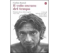 Il volo oscuro del tempo. Memorie di un editore poeta. 1936-1987