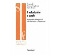 Il volontariato a scuola. Esperienze di solidarietà tra educazione e formazione
