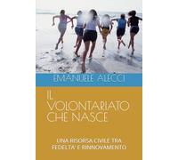 IL VOLONTARIATO CHE NASCE: UNA RISORSA CIVILE TRA FEDELTA' E RINNOVAMENTO