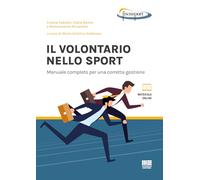 Il volontario nello sport. Manuale completo per una corretta gestione. Con espansione online