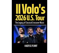 Il Volo's 2026 U.S. Tour: The Legacy of Classical Crossover Music
