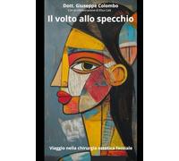 Il volto allo specchio. Viaggio nella chirurgia estetica facciale.