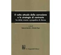 Il volto attuale della corruzione e le strategie di contrasto. Tra diritto vivente e prospettive di riforma