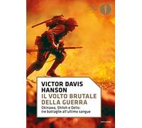 Il volto brutale della guerra. Okinawa, Shiloh e Delio: tre battaglie all'ultimo sangue