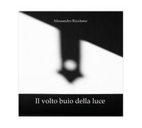 Il volto buio della luce di Alessandro Rizzitano, 2020, Youcanprint