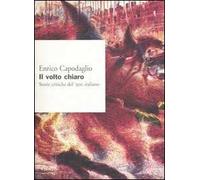 Il volto chiaro. Storie critiche del '900 italiano