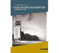 Il volto decorato dell'architettura. Napoli 1930-1940