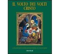Il volto dei volti: Cristo. Ediz. illustrata. Vol. 9