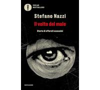 Il volto del male. Storie di efferati assassini