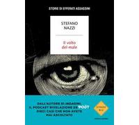 Il volto del male. Storie di efferati assassini