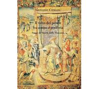 Il volto del potere fra centro e periferia. Saggi di storia della Toscana