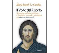 Il volto del Risorto. Grandezza profetica, spirituale e dottrinale, pastorale e missionaria del Concilio Vaticano II