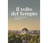 Il volto del tempio. Il restauro del Tempio Maggiore di Roma a centovent'anni dalla fondazione. Ediz. illustrata