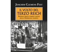 Il volto del Terzo Reich. Profilo degli uomini chiave della Germa