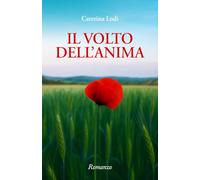 IL VOLTO DELL’ANIMA: Romanzo