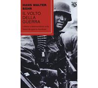 Il volto della guerra. Lettere e testimonianze sulla seconda guerra mondiale