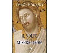 Il volto della misericordia. Piccolo trattato sulla divina e sulla umana misericordia