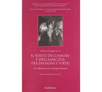 Il volto dell'amore e dell'amicizia tra passione e virtù. Una riflessione etica su Jacques Maritain