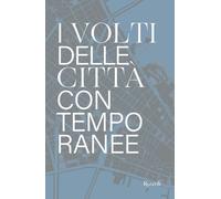 IL VOLTO DELLE CITTA' CONTEMPORANEE - PONZINI DAVIDE - MONDADORI ELECTA