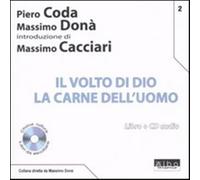 Il volto di Dio. La carne dell'uomo. Con CD Audio - Coda Piero, Donà Massimo