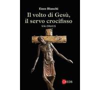 Il volto di Gesù, il servo crocifisso. Via crucis