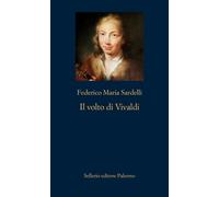 Il volto di Vivaldi. Nuova ediz. - Sardelli Federico Maria
